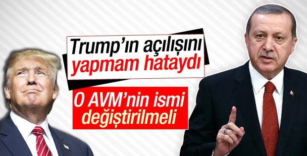 Cumhurbaşkanı Erdoğan: Trump’ın isminin kaldırılması lazım