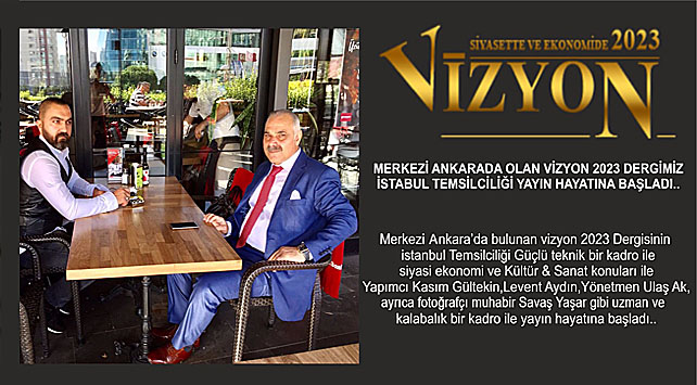 VİZYON 2023 DERGİSİ İSTANBUL AJANSI HİZMETE GİRDİ