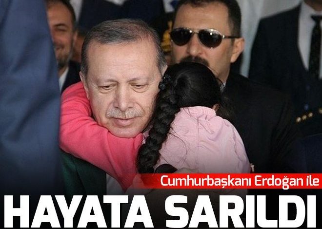 Cumhurbaşkanı Erdoğan ile hayata sarıldı.