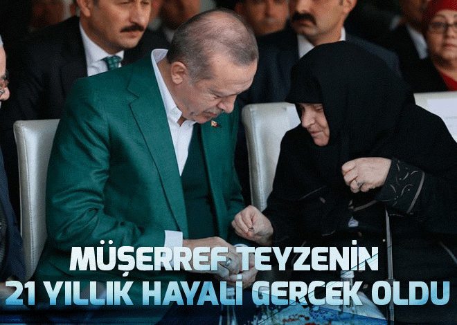 Müşerref Erdem’in 21 yıllık hayali gerçek oldu.