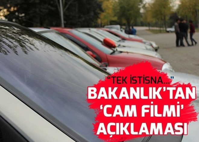 Sanayi Bakanlığından “cam filmi” açıklaması.