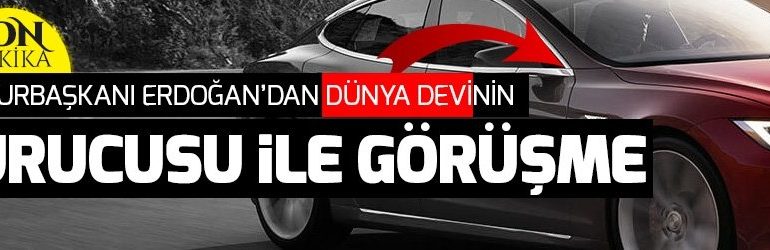 Tesla’nın kurucu Elon Musk, Cumhurbaşkanı Erdoğan ile görüşecek.